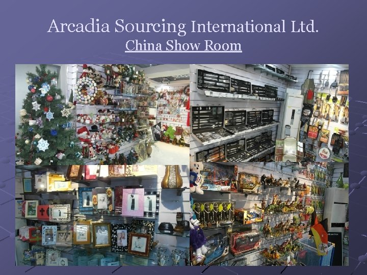 Arcadia Sourcing International Ltd. China Show Room 