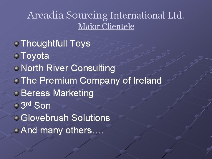 Arcadia Sourcing International Ltd. Major Clientele Thoughtfull Toys Toyota North River Consulting The Premium