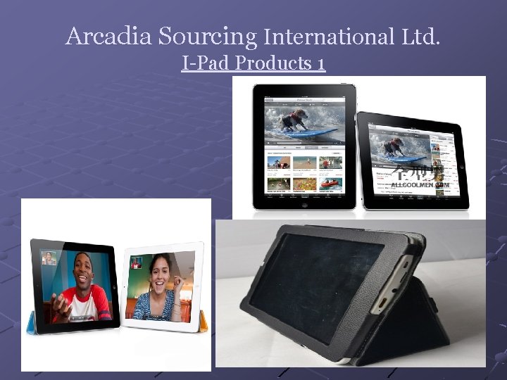 Arcadia Sourcing International Ltd. I-Pad Products 1 
