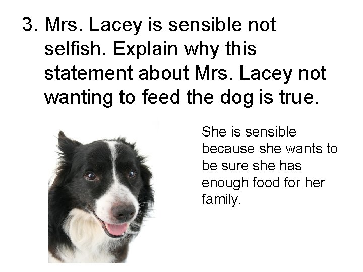 3. Mrs. Lacey is sensible not selfish. Explain why this statement about Mrs. Lacey