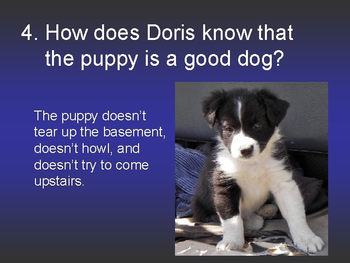 4. How does Doris know that the puppy is a good dog? The puppy