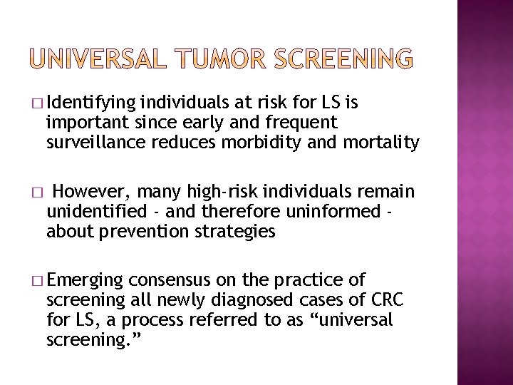 � Identifying individuals at risk for LS is important since early and frequent surveillance