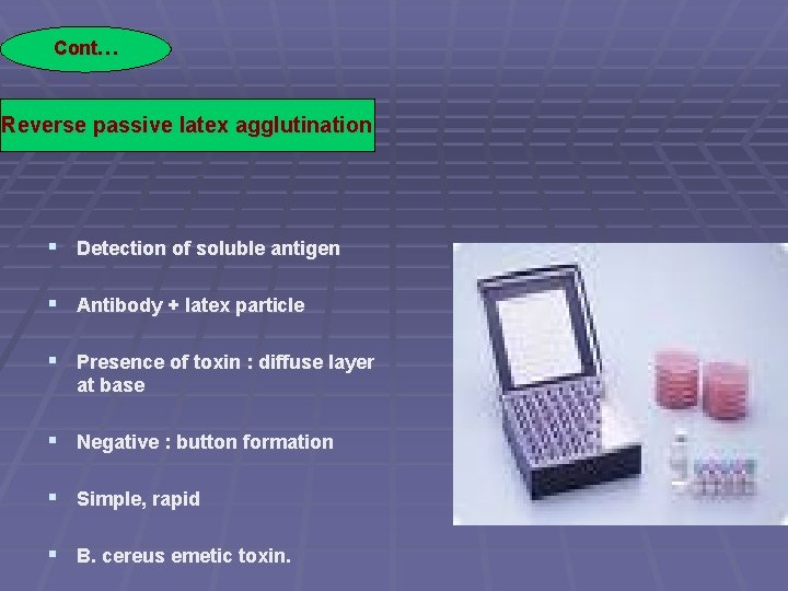 Cont… Reverse passive latex agglutination § Detection of soluble antigen § Antibody + latex