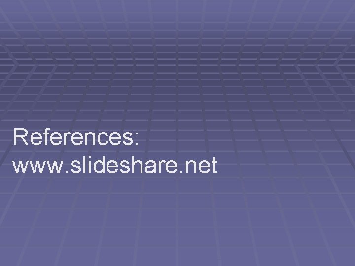 References: www. slideshare. net 