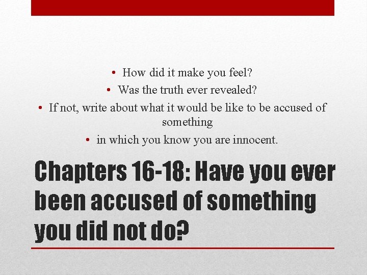  • How did it make you feel? • Was the truth ever revealed?