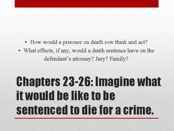  • How would a prisoner on death row think and act? • What