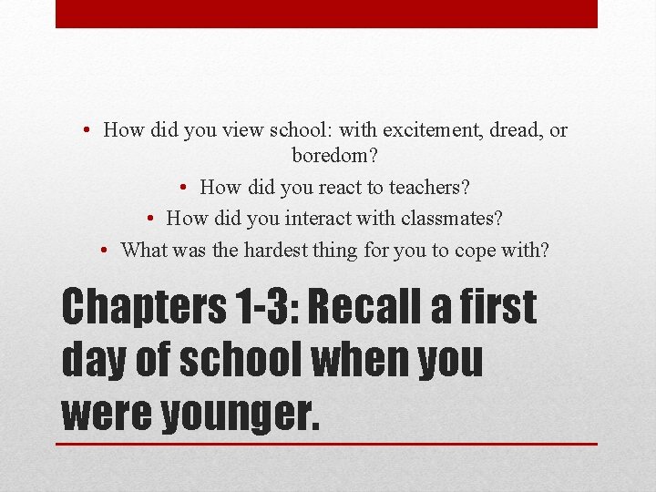  • How did you view school: with excitement, dread, or boredom? • How