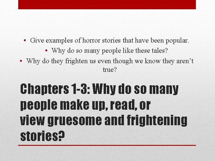  • Give examples of horror stories that have been popular. • Why do