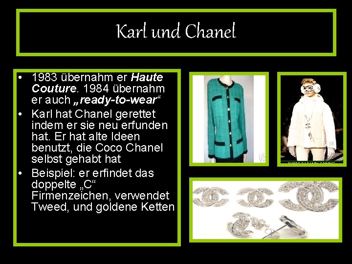 Karl und Chanel • 1983 übernahm er Haute Couture. 1984 übernahm er auch „ready-to-wear“