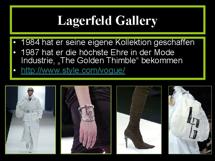 Lagerfeld Gallery • 1984 hat er seine eigene Kollektion geschaffen • 1987 hat er