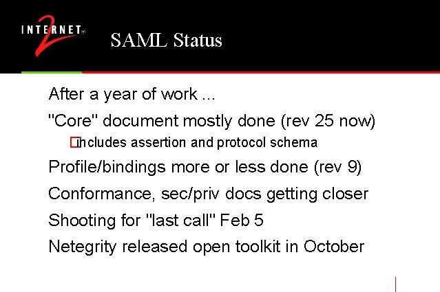 SAML Status After a year of work. . . "Core" document mostly done (rev