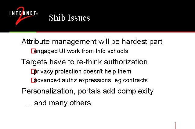 Shib Issues Attribute management will be hardest part �engaged UI work from Info schools
