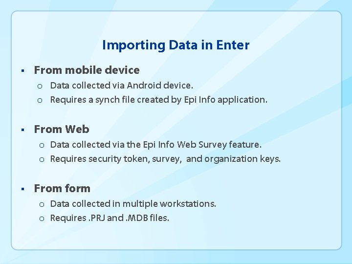 Importing Data in Enter § From mobile device o Data collected via Android device.