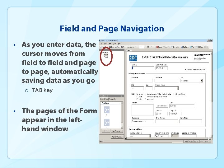 Field and Page Navigation § As you enter data, the cursor moves from field