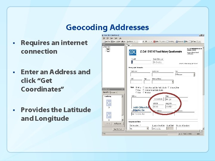 Geocoding Addresses § Requires an internet connection § Enter an Address and click “Get