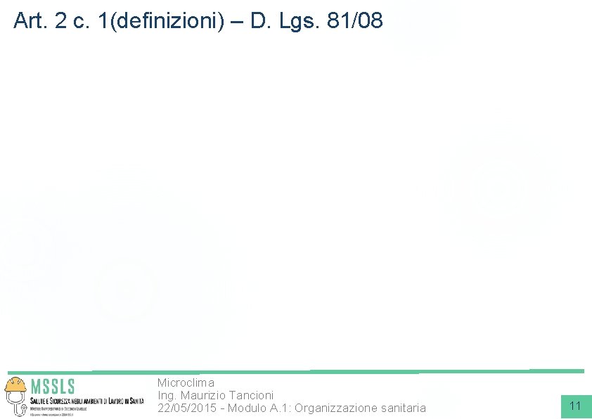Art. 2 c. 1(definizioni) – D. Lgs. 81/08 Microclima Ing. Maurizio Tancioni 22/05/2015 -