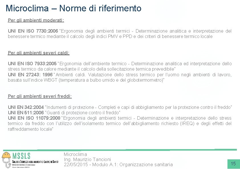 Microclima – Norme di riferimento Per gli ambienti moderati: UNI EN ISO 7730: 2006