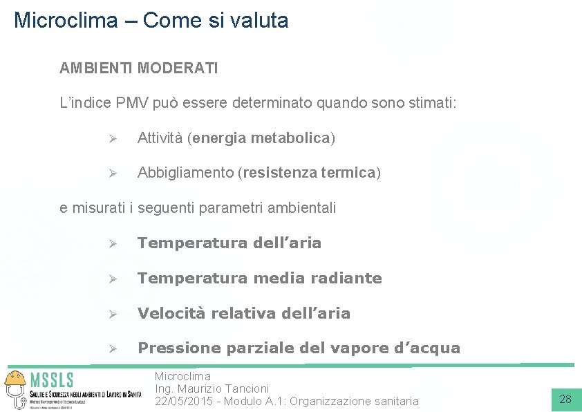 Microclima – Come si valuta AMBIENTI MODERATI L’indice PMV può essere determinato quando sono