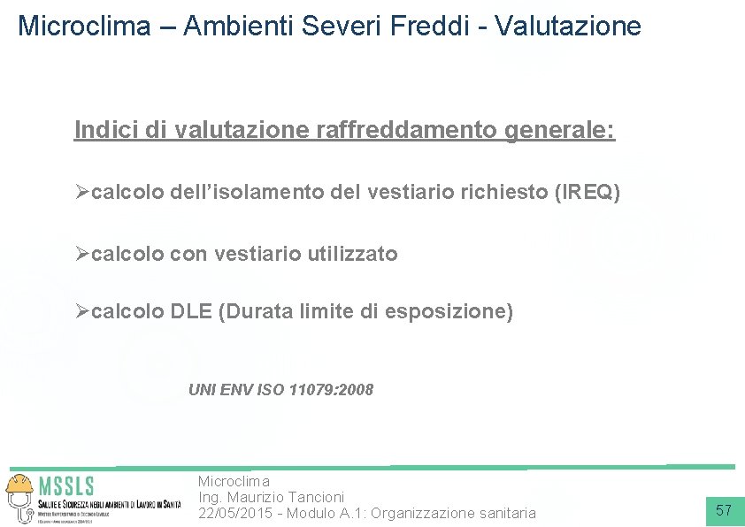 Microclima – Ambienti Severi Freddi - Valutazione Indici di valutazione raffreddamento generale: Øcalcolo dell’isolamento