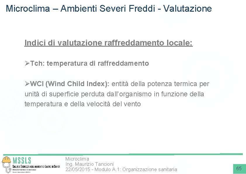 Microclima – Ambienti Severi Freddi - Valutazione Indici di valutazione raffreddamento locale: ØTch: temperatura