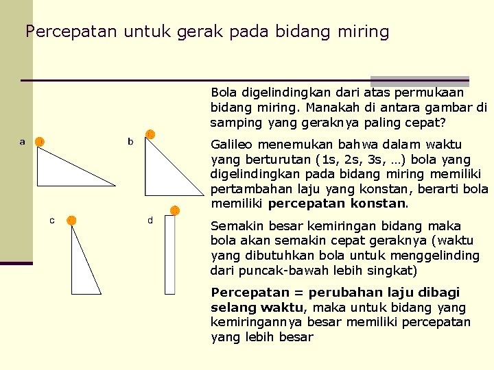 Percepatan untuk gerak pada bidang miring Bola digelindingkan dari atas permukaan bidang miring. Manakah