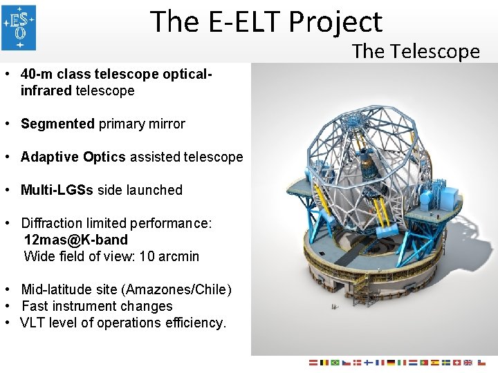 The E-ELT Project The Telescope • 40 -m class telescope opticalinfrared telescope • Segmented