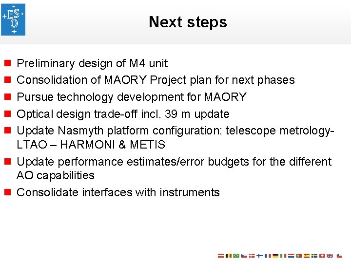 Next steps n Preliminary design of M 4 unit n Consolidation of MAORY Project