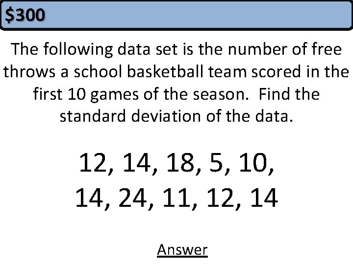 $300 The following data set is the number of free throws a school basketball