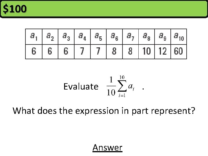 $100 Evaluate . What does the expression in part represent? Answer 