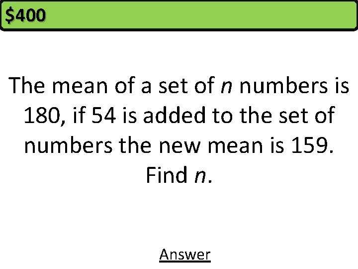 $400 The mean of a set of n numbers is 180, if 54 is