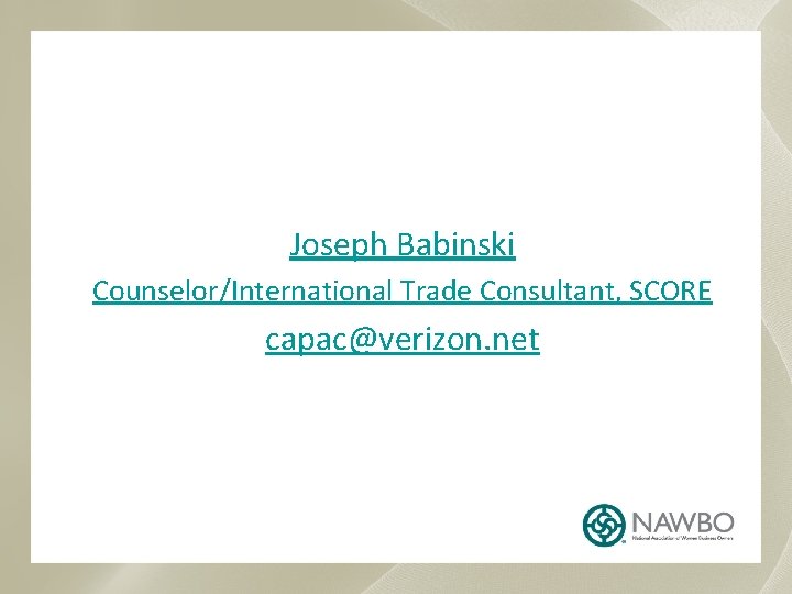 Joseph Babinski Counselor/International Trade Consultant, SCORE capac@verizon. net 