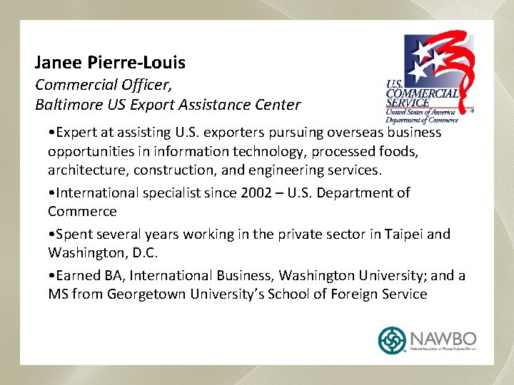 Janee Pierre-Louis Commercial Officer, Baltimore US Export Assistance Center • Expert at assisting U.