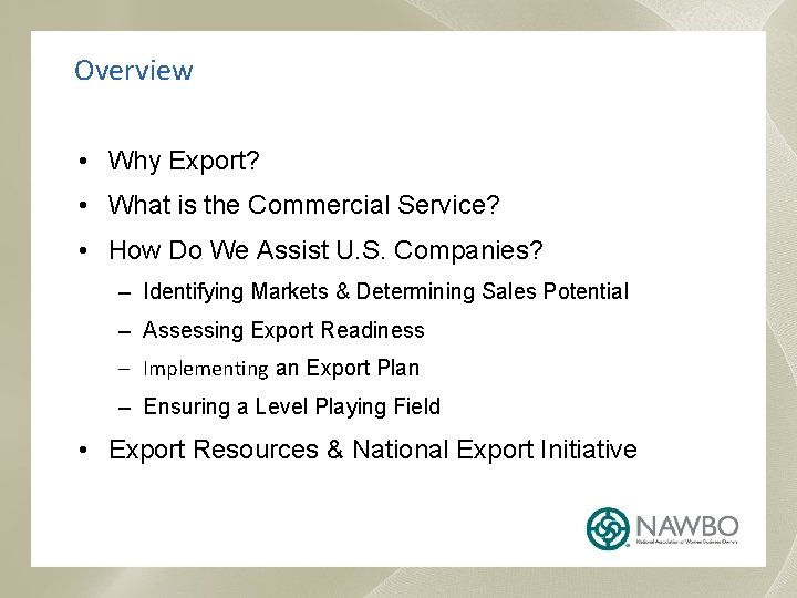 Overview • Why Export? • What is the Commercial Service? • How Do We