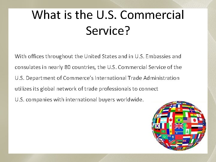 What is the U. S. Commercial Service? With offices throughout the United States and