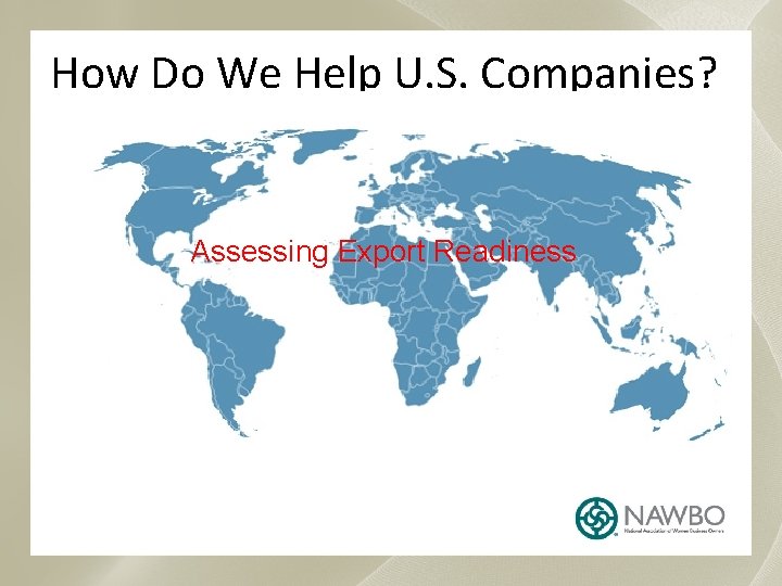 How Do We Help U. S. Companies? Assessing Export Readiness 