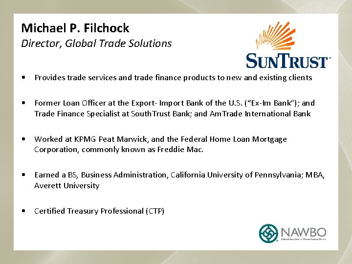 Michael P. Filchock Director, Global Trade Solutions • Provides trade services and trade finance
