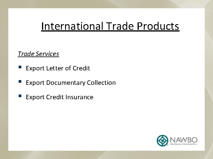 International Trade Products Trade Services § Export Letter of Credit § Export Documentary Collection