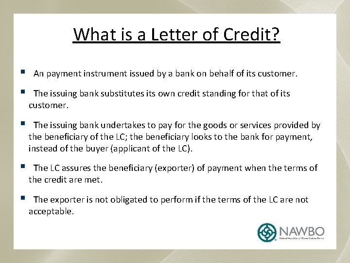 What is a Letter of Credit? § An payment instrument issued by a bank