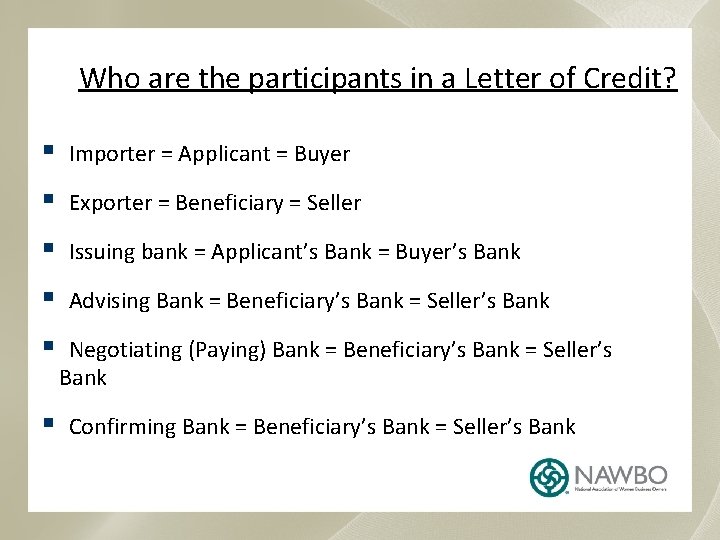 Who are the participants in a Letter of Credit? § Importer = Applicant =