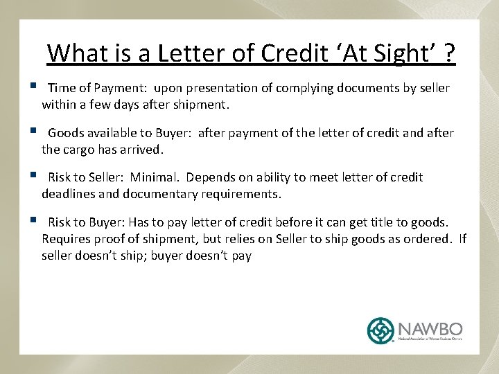 What is a Letter of Credit ‘At Sight’ ? § Time of Payment: upon