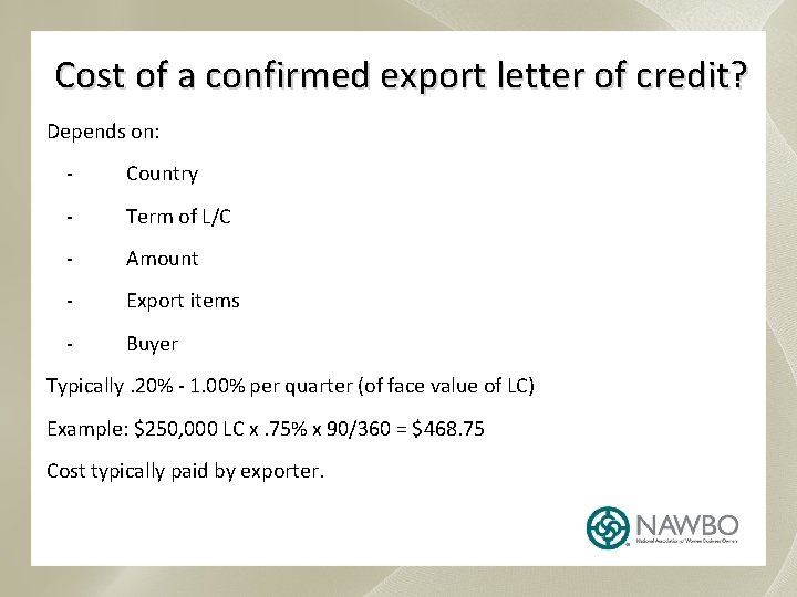 Cost of a confirmed export letter of credit? Depends on: - Country - Term