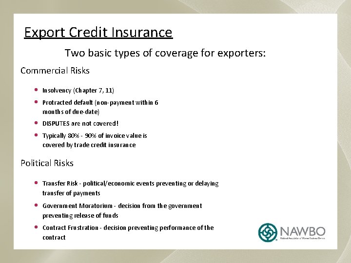 Export Credit Insurance Two basic types of coverage for exporters: Commercial Risks • •