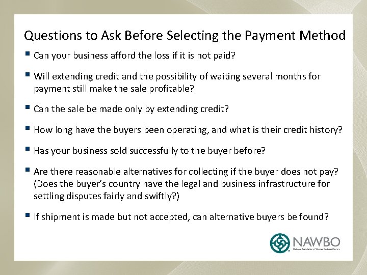 Questions to Ask Before Selecting the Payment Method § Can your business afford the