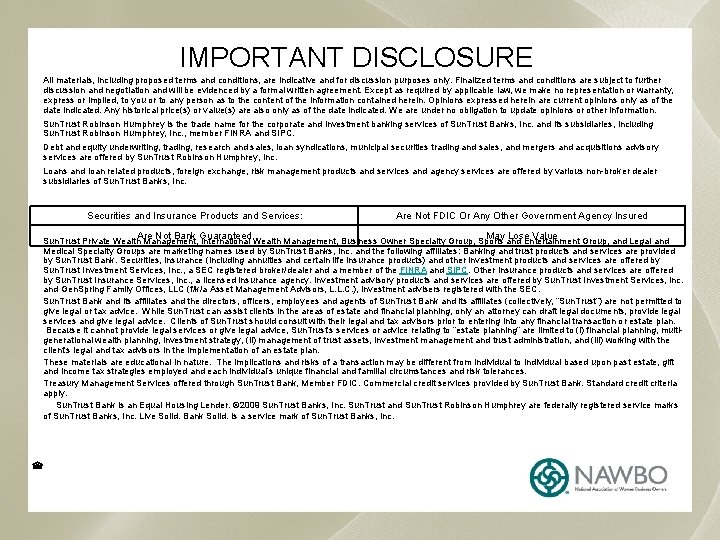 IMPORTANT DISCLOSURE All materials, including proposed terms and conditions, are indicative and for discussion