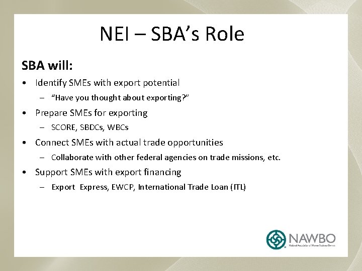 NEI – SBA’s Role SBA will: • Identify SMEs with export potential – “Have