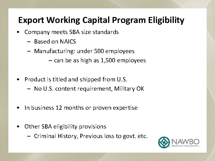 Export Working Capital Program Eligibility • Company meets SBA size standards – Based on