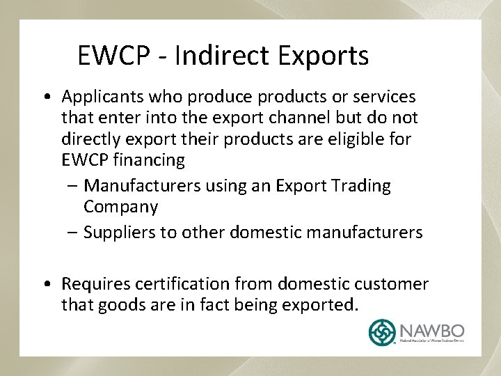 EWCP - Indirect Exports • Applicants who produce products or services that enter into