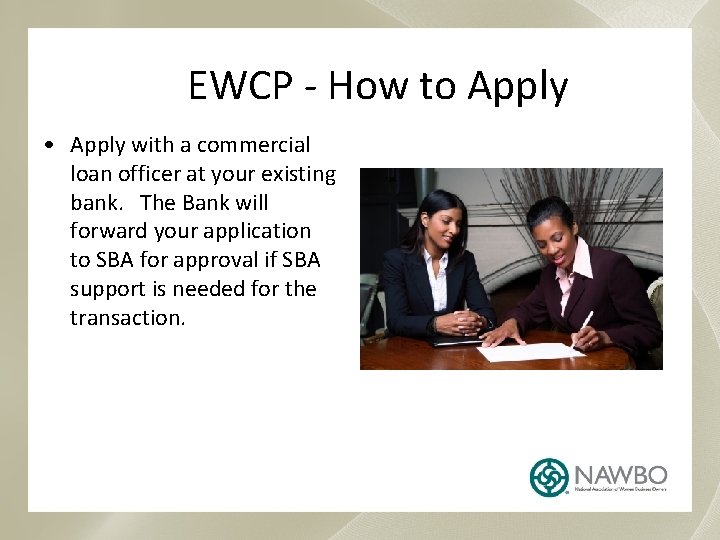 EWCP - How to Apply • Apply with a commercial loan officer at your