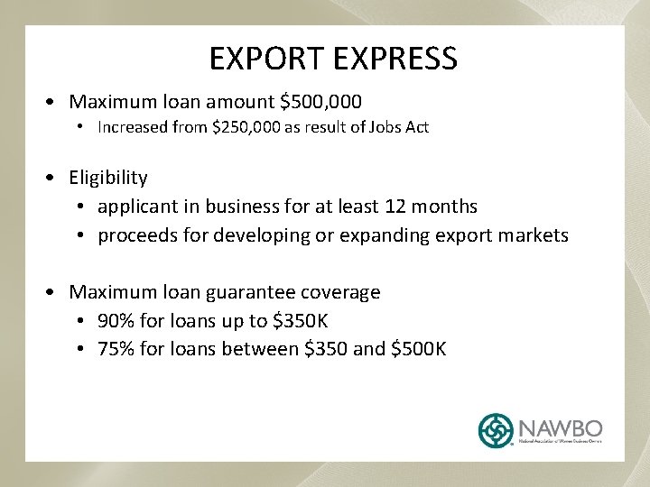 EXPORT EXPRESS • Maximum loan amount $500, 000 • Increased from $250, 000 as