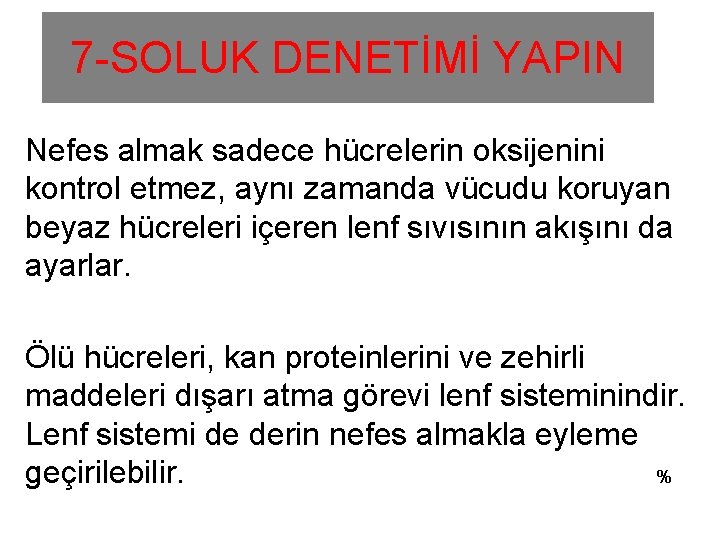 7 -SOLUK DENETİMİ YAPIN Nefes almak sadece hücrelerin oksijenini kontrol etmez, aynı zamanda vücudu